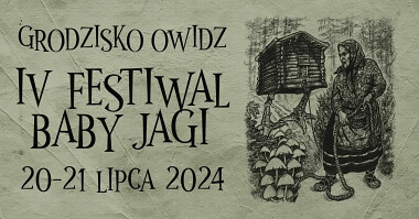 IV Festiwal Baby Jagi w Grodzisku Owidz 2024 - zapraszamy na weekend na Kociewiu1