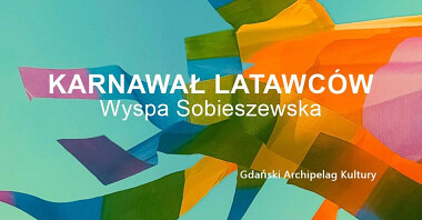 Karnawał Latawców Gdańsk Sobieszewo 2024 program - organizator - Gdański Archipelag Kultury