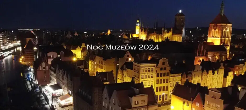 Noc Muzeów 2024 🌙 Trójmiasto i pomorskie