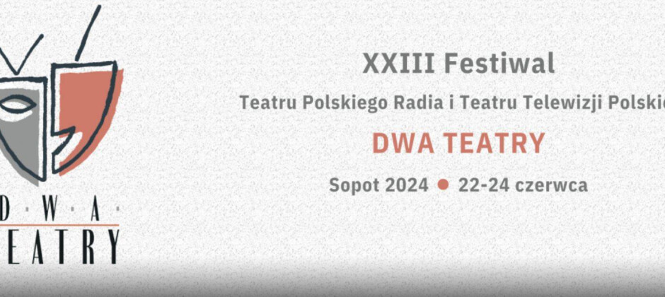 Dwa Teatry - Festiwal Teatru Polskiego Radia i Teatru Telewizji Polskiej