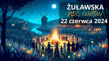 Zuławska Noc Cudów 2024 U Młynarza Mokry Dwór