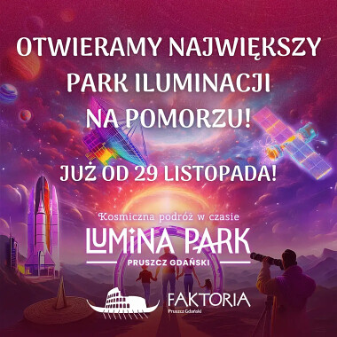 Lumina Park w Pruszczu Gdańskim - lokalizacja - Park Kulturowy Faktoria