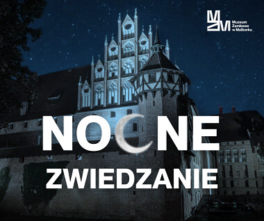 Nocne zwiedzanie Zamku w Malborku