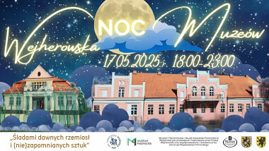 Wejherowska Noc Muzeów - 17 maja 2025 - zapraszamy m.in do Muzeum Piaśnickiego oraz Muzeum Piśmiennictwa i Muzyki Kaszubsko-Pomorskiej w Wejherowie.