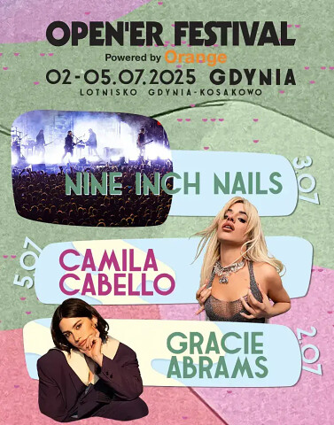 Open'er 2025 - Gracie Abrams - 2 lipca + Nine Inch Nails - 3 lipca + Camila Cabello - 5 lipca