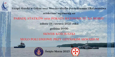 Urząd Morski w Gdyni oraz Morska Służba Poszukiwania i Ratownictwa - zapraszają serdecznie na Paradę Statków oraz pokazy ratownicze na morzu w Gdyni  28 czerwca 2025 o godzl. 14.00