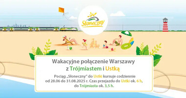 UWAGA - od 28 czerwca do 31 sierpnia działa waoakcyjne połączenie - Warszawa - Trójmiasto - Ustka - pociąg SŁONECZNY