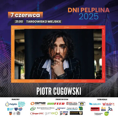 Dni Pelplina 2025 - zapraszamy na koncert 7 czerwca - o godz. 21.00 wystąpi PIOTR CUGOWSKI