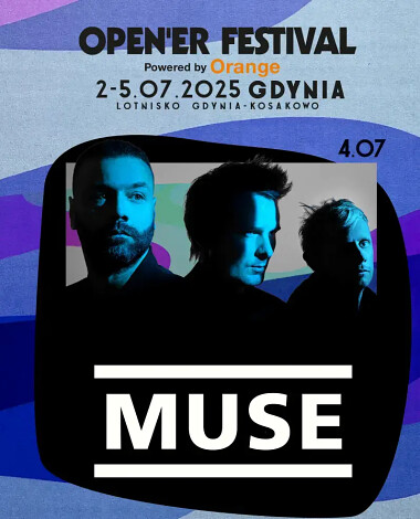 Muse - headliner Open’er 4 lipca 2025  Gdynia Kosakowo
