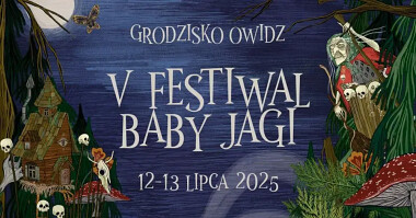 Grodzisko Owidz zaprasza na Festiwal Baby Jagi 12-13 lipca 2025