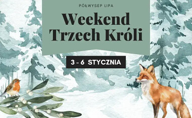 Długi Weekend Styczniowy 2026 - Półwysep Lipa zaprasza na Kszuby, w Bory Tucholskie