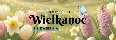 Wielkanoc 2026 na Kaszubach - Półwysep Lipa zaprasza w Bory Tucholskie