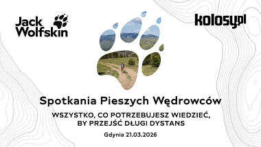 KOLOSY Gdynia 2026 - Spotkania Pieszych Wędrowców by JACK WOLFSKIN - Spotkania Pieszych Wędrowców - wszystko, co potrzebujesz wiedzieć by przejść długi dystans - warsztaty w sobotę 21 marca 2026