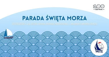 Parada Święta Morza 2026  w Gdyni - 20 czerwca 2026, godz. 15:30.  Trasa:  Skwer Arki Gdyni - Bulwar Nadmorski - Muzeum Miasta Gdyni