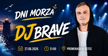 Dni Morza Ustka 2026 - DJ Brave 27 czerwca o godz 21 na Promenadzie w Ustce