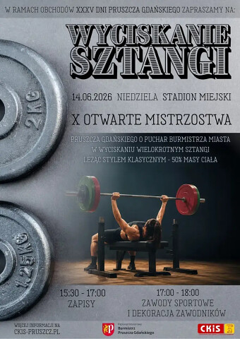 X Otwarte Mistrzostwa Puszcza Gdańskiego o Puchar Burmistrza Miasta w wyciskaniu wielokrotnym sztangi - w ramach Dni Pruszcza Gdańskiego 14 czerwca 2026 na stadionie miejskim